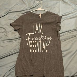 “I am freaking essential” tshirt